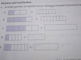 Karena materi pecahan dibahas pada pelajaran matematika di jenjang tersebut. Arsirlah Gambar Di Sebelah Kanan Sehingga Menjadi Ilustrasi Pecahan Senilai Kelas V 5 Pel Brainly Co Id