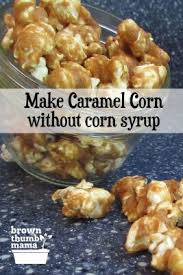 Make Caramel Corn Without Corn Syrup Recipe Popcorn Recipes Easy Homemade Caramel Corn Homemade Caramel