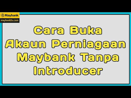 Apa yang anda perlu buat adalah mendaftar terlebih dahulu secara atas talian (online) dengan maybank2u. Cara Buka Akaun Perniagaan Maybank Tanpa Introducer Youtube