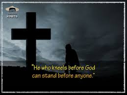 A Man Who Kneels Before God Can Stand Before Anyone Cross God Kneel Quotes Spiritualquotes Spiritual Quotes God Prayer Board