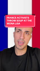 Activists in France Protest by Throwing Soup at the Mona Lisa