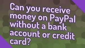 Can you receive money on paypal without a card. Can You Receive Money On Paypal Without A Bank Account Or Credit Card Youtube