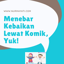 Berfungsi untuk menyampaikan cerita yang mengandung pesan dan informasi dengan menggunakan teks dan gambar. Menebar Kebaikan Lewat Komik Yeti Nurmayati