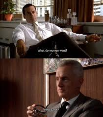 What Do Women Want Madmen Mad Men Quotes Mad Men Mad Men Fashion