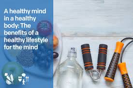 By taking small steps toward living a healthy life, like making healthy food choices, being physically active on a regular basis, maintaining a healthy body weight, giving your body the gift good sleep, and not using tobacco products, the s. A Healthy Mind In A Healthy Body The Benefits Of A Healthy Lifestyle For The Mind Procure