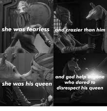 She was his queen, and god help anyone who dared to disrespect his queen. Jar Jar Version She Was His Queen Know Your Meme