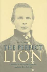 The Perfect Lion: The Life and Death of Confederate Artillerist John Pelham  by Jerry H. Maxwell