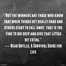 Love This Quote From Bear Grylls Fabulous Quotes Inspirational Words Inspirational Quotes