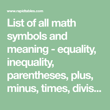List Of All Math Symbols And Meaning Equality Inequality Parentheses Plus Minus Times Division Power Square R Symbols And Meanings Symbols Basic Math
