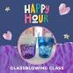 Happy Hour Glass Blowing - March