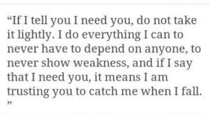 I M Too Independent And Stubborn For My Own Good And I M Terrible At Asking For Help But I Do Trust You Trust Yourself Words Quotes