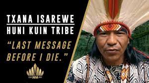 Mapu huni kuin interpreta uma canção tradicional do seu povo, os huni kuin. Tribeleader Txana Isarewe Huni Kuin Last Message Before I Die Youtube