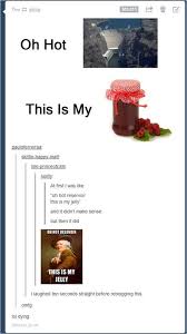 Oh Hot Reservoir This Is My Jelly Jelly Captain Fantastic Just For Laughs