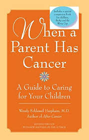 Everyone knows that doctors are really important when a kid has cancer. When A Parent Has Cancer A Guide To Caring For Your Children Amazon De Harpham M D Wendy S Fremdsprachige Bucher