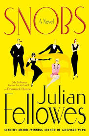 Snobs By Julian Fellowes 2004 Julian Fellowes Fellowes Books