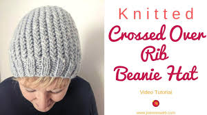 Simple knit ribbed hat pattern. Knitting Crossed Over Rib Hat Knit Ribbing Beanie Hat Youtube
