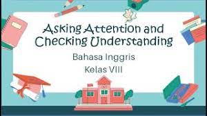 Selamat datang, pada kesempatan ini kami berbagi materi bahasa inggris kelas 8 semester i yaitu checking for understanding. Materi Asking Attention And Checking Understanding Bahasa Inggris Kelas Viii Smp Mts Youtube