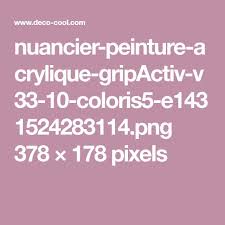 Nuancier Peinture Acrylique Gripactiv V33 10 Coloris5 E1431524283114 Png 378 178 Pixels Nuancier Peinture Nuancier Repeindre Cuisine