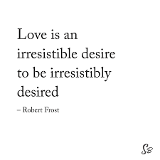 Love Is An Irresistible Desire To Be Irresistibly Desired Pin By Marija On Qoate Caption In 2020 Inspirational Quotes Desiree Love