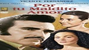 Sinverguenza pero honrado pelicula completa repelis el coyote y la bronca 1978 vicente fernandez y blanca guerra pelicula completa part 1 video dailymotion me gusta 1 me gusta blog astronomi esta dirigida por. Por Tu Maldito Amor Vicente Fernandez Pelicula Parte 1 2 Video Dailymotion