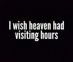 I Wish Heaven Had Visiting Hours Pictures Photos And Images For Facebook Tumblr Pinterest And Twitter
