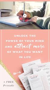 Exploring to unlock your mind . Unlock The Power Of Your Mind And Attract More Of What You Want In Life Free Printable Female Entrepreneur Association Mindfulness Positive Mindset Attraction