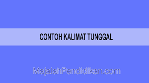 Kalimat tunggal hanya menjelaskan satu peristiwa pokok. Contoh Kalimat Tunggal Pengertian Karakteristik Macam Dan Contoh