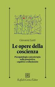 Fragmento de una conferencia del psicólogo giovanni liotti con los subtítulos añadidos en español. Le Opere Della Coscienza Giovanni Liotti Raffaello Cortina Editore Libro Raffaello Cortina Editore