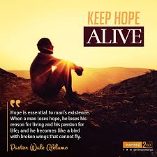 Hope sayings, good quotes on hope, heart and hope quotes, running hope quotes, new found hope quotes, hope love quotes, hope words, hope proverbs, hope inspiration, hope phrases, hope saying, hope quotations famous, hope quotes from the bible, hope quotes for cancer. Keep Hope Alive Inspired2go