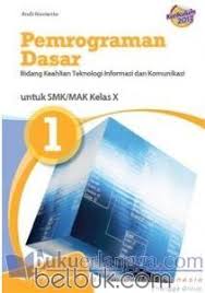 Buku akuntansi dasar kelas 1/x smk kurikulum 2013 erlangga di tokopedia ∙ promo pengguna baru ∙ cicilan 0% ∙ kurir instan. Pemrograman Dasar Untuk Smk Mak Kelas X Bidang Keahlian Teknologi Informasi Dan Komunikasi Kurikulum 2013 Jilid 1 Andi Novianto Belbuk Com