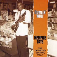 The london howlin' wolf session was payback time for '60s stars eric clapton, steve winwood, ringo starr, and the rhythm section from the rolling stones. Howlin Wolf Memphis Days The Definitive Edition Vol 1 Cd Jpc
