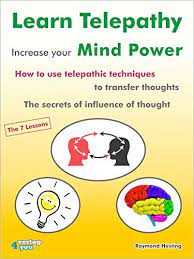 Learn Telepathy - Increase Your Mind Power: How To Use Telepathic  Techniques To Transfer Thoughts. The Secrets Of Influence Of Thought. The 7  Lessons - Kindle Edition By Hesting, Raymond, Gerner, Antje.