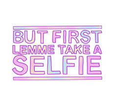 But First Let Me Take A Selfie Selfie Quotes Tumblr Transparents Words