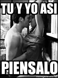 Meme Personalizado Tu Y Yo Asi Piensalo 4364615