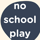 no school play — Play Haven event image