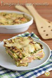 Parmigiana Di Zucchine E Prosciutto Parmigiana Di Zucchine Idee Alimentari Ricette