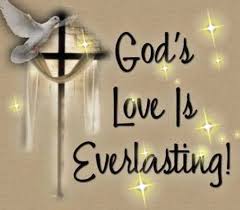God S Love Is Everlasting Gods Love Believe In God God Prayer