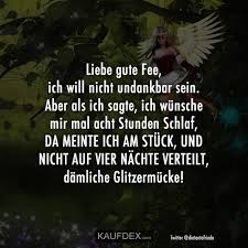 Liebe Gute Fee Ich Will Nicht Undankbar Sein Aber Als Ich Gute Fee Witzige Spruche Und Freche Zitate