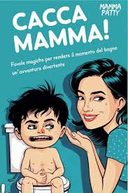Cacca Mamma !: 20 Favole Incantate per Sognare, Imparare e Crescere :  Patty, Mamma: Amazon.it: Libri