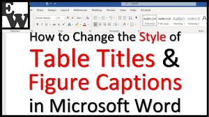 How To Change The Style Of Table Titles And Figure Captions In Microsoft In 2020 Words Microsoft Word Microsoft