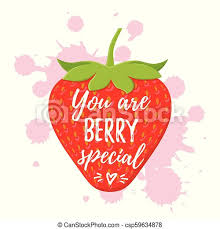Explore strawberries quotes by authors including rob gronkowski, joel fuhrman, and hope jahren at brainyquote. You Are Berry Special Quote Design Vector Illustration You Are Berry Special Vector Love Pun With Strawberry Quote Canstock