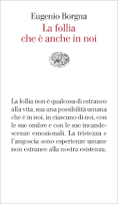 La Follia Che E Anche In Noi Eugenio Borgna Giulio Einaudi Editore Vele Citazioni Casuali Citazioni Di Libri Citazioni D Ispirazione