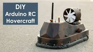 How to make a hovercraft work? Diy Arduino Based Rc Hovercraft Howtomechatronics