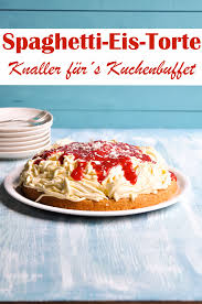 Spaghetti Eis Torte Knaller Spaghetti Torte Rezepte Rezepte Eistorten Rezept