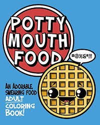 Download Potty Mouth Food An Adorable Cuss Word Coloring Book For Adults By Naughty Coloring Books