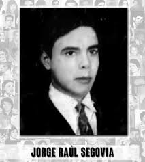Jorge Raul “Sapo” Segovia Acosta Secuestrado el 8 de julio de 1976. Tenía  30 años y continúa desaparecido. Militaba en el Partido Revolucionario de  los Trabajadores