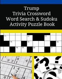 Nov 09, 2016 · by 1973, trump was president of the trump organization, and oversaw the company's 14,000 apartments across brooklyn, queens, and staten island. Trump Trivia Crossword Word Search Sudoku Activity Puzzle Book Mega Media Depot Book In Stock Buy Now At Mighty Ape Nz