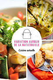 Variation Autour De La Ratatouille Nos Meilleures Recettes Ensoleillee Recette Ratatouille Ratatouille Recette
