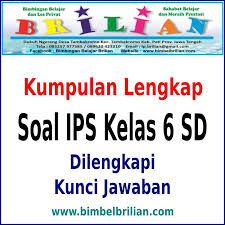 Download Kumpulan Soal Ips Kelas 6 Sd Lengkap Semester 1 Dan 2 Kunci Jawaban Bimbel Brilian