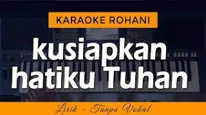 6 bersoraklah, hai alam semesta. Kusiapkan Hatiku Tuhan Pkj 15 Karaoke Lagu Rohani Youtube